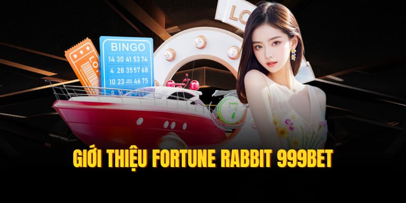 Giới thiệu Fortune Rabbit 999bet