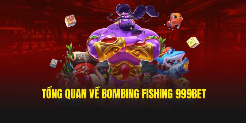 Bắn cá ngũ long 999bet – Game Bắn Cá Hấp Dẫn, Được Trúng To Tổng quan về Bombing Fishing 999bet
